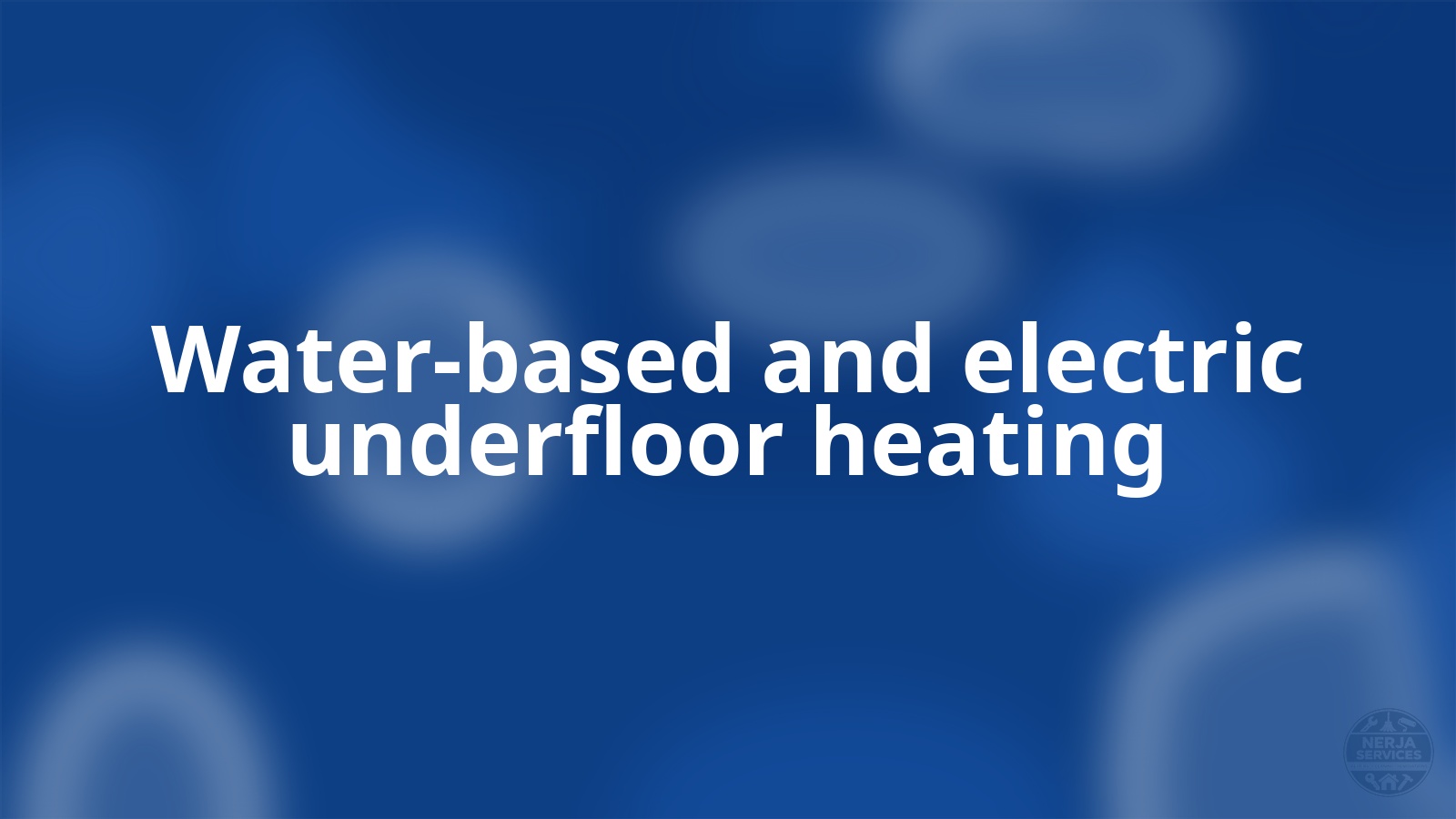 Water-based and electric underfloor heating Nerja