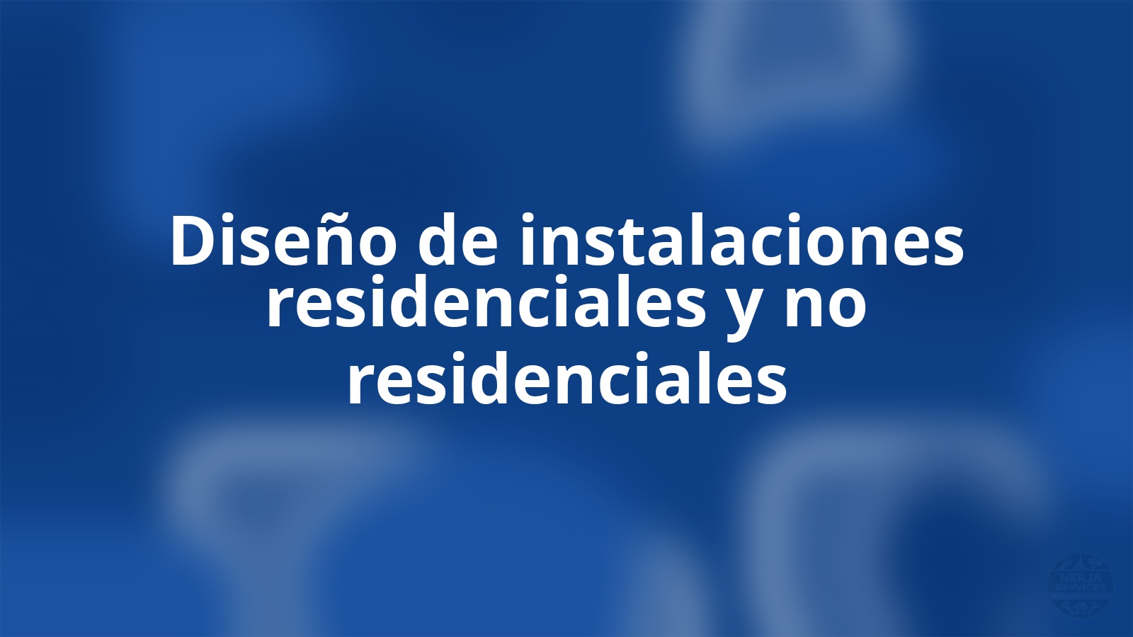 Diseño de instalaciones residenciales y no residenciales Nerja