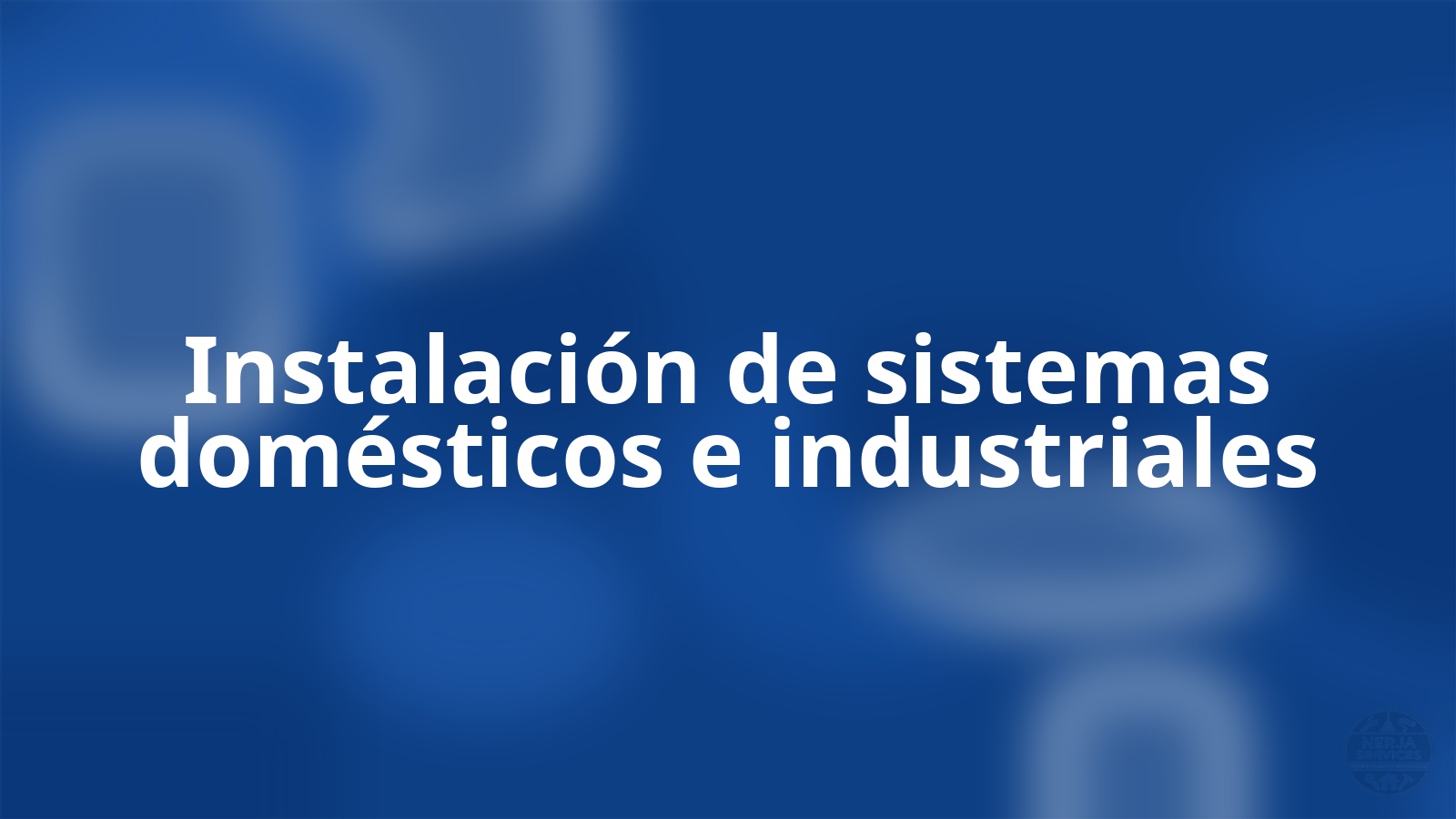 Instalación de sistemas domésticos e industriales Nerja