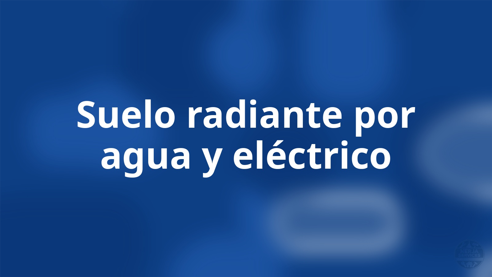 Suelo radiante por agua y eléctrico Nerja