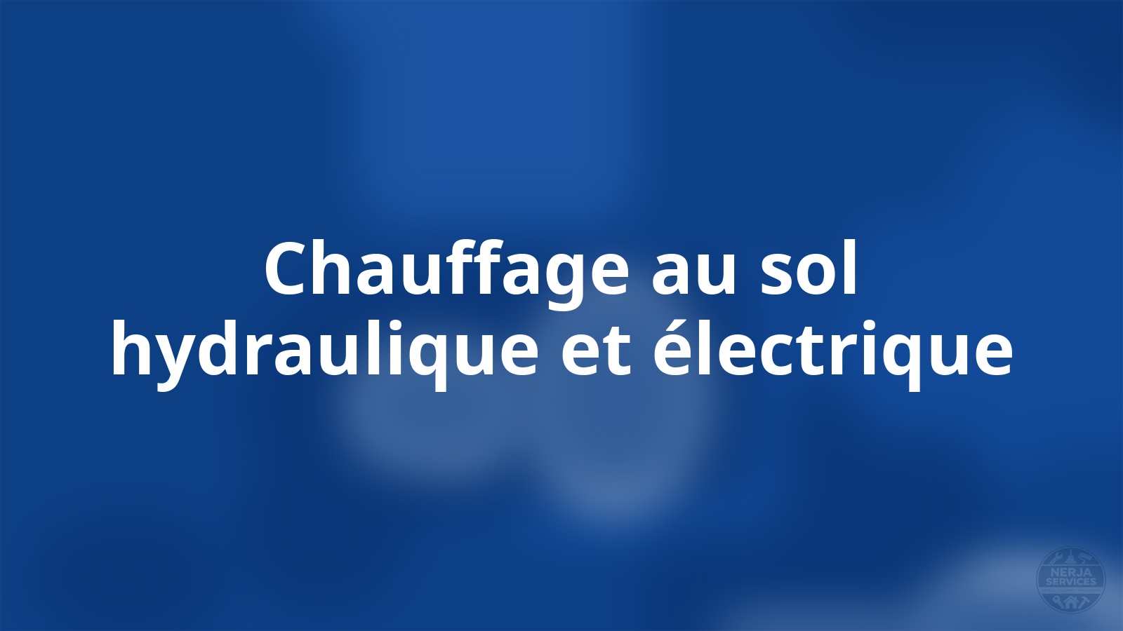 Chauffage au sol hydraulique et électrique Nerja