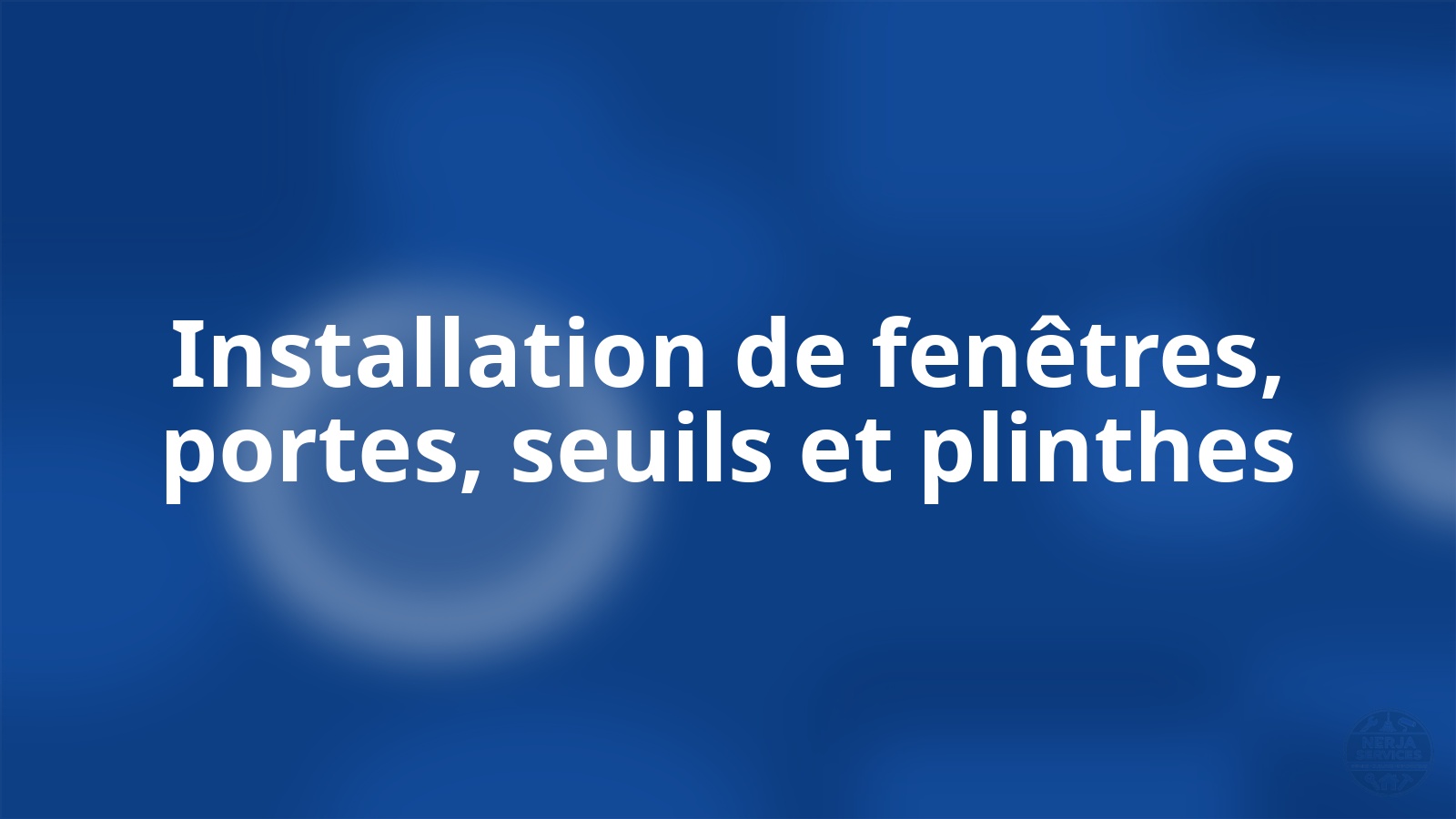 Installation de fenêtres, portes, seuils et plinthes Nerja