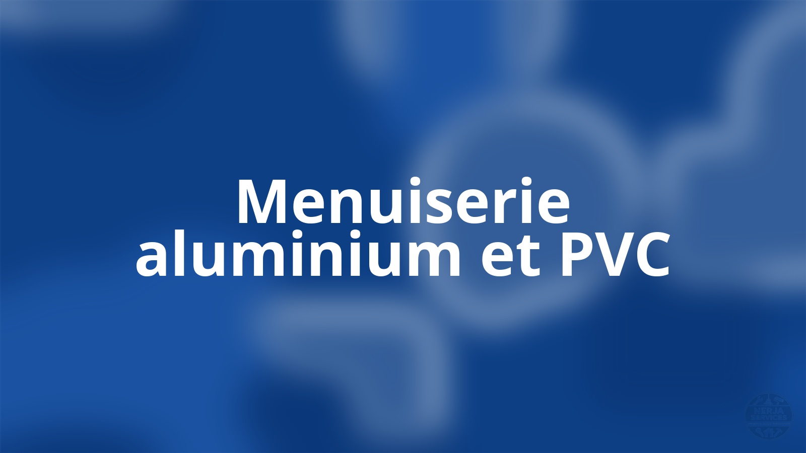 Menuiserie aluminium et PVC Nerja