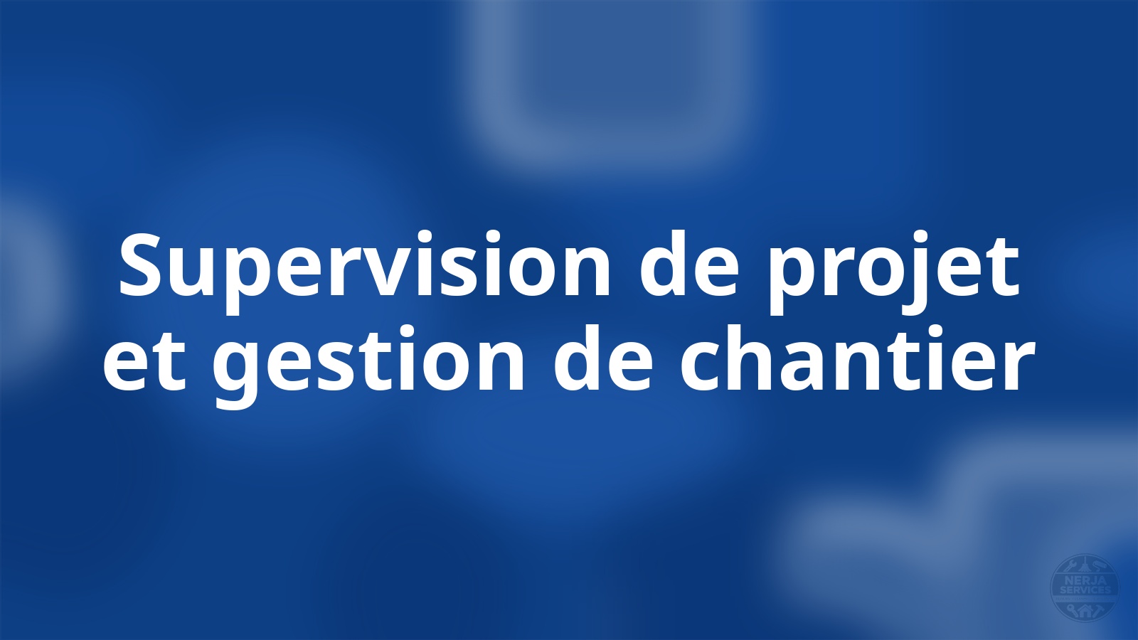 Supervision de projet et gestion de chantier Nerja