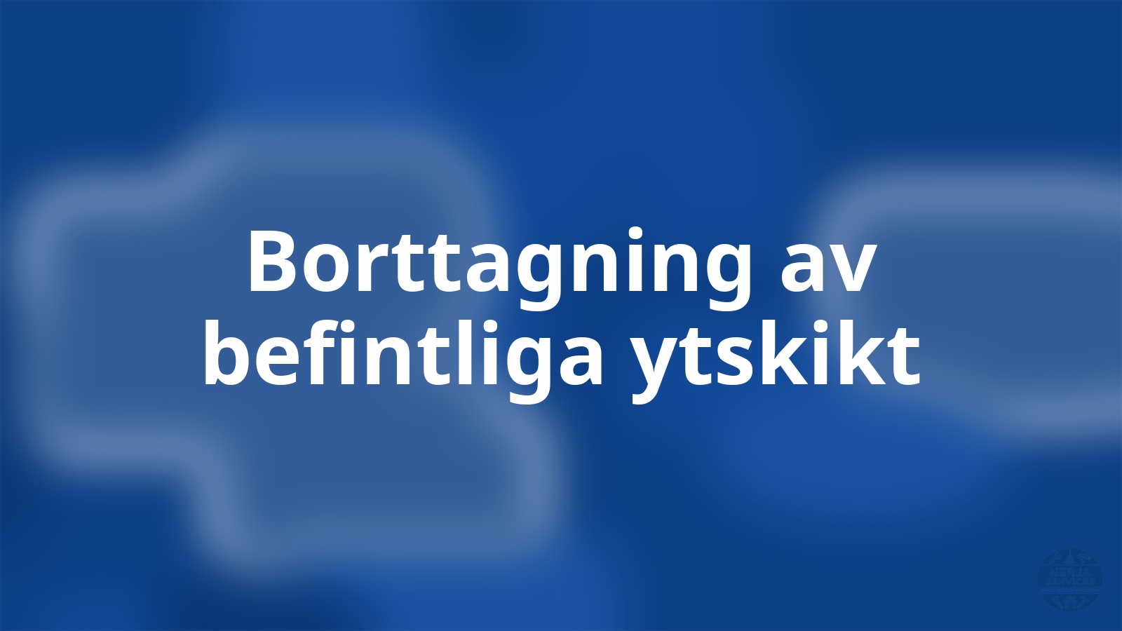 Borttagning av befintliga ytskikt Nerja