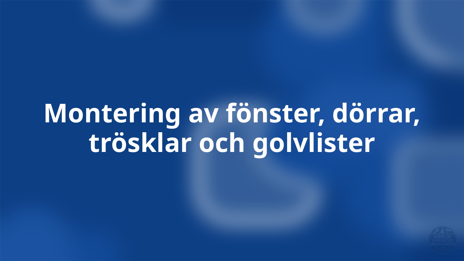 Montering av fönster, dörrar, trösklar och golvlister Nerja