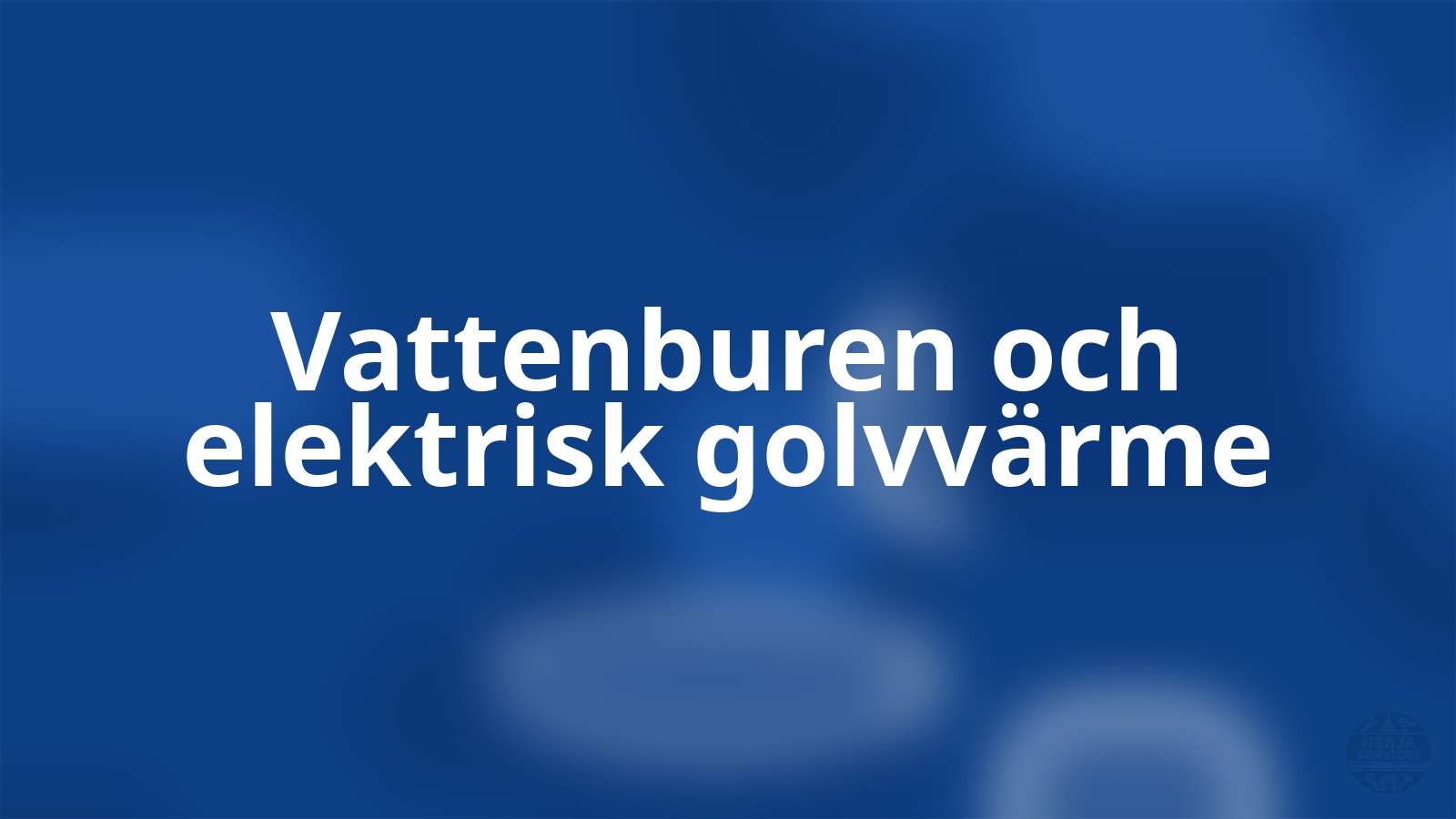 Vattenburen och elektrisk golvvärme Nerja